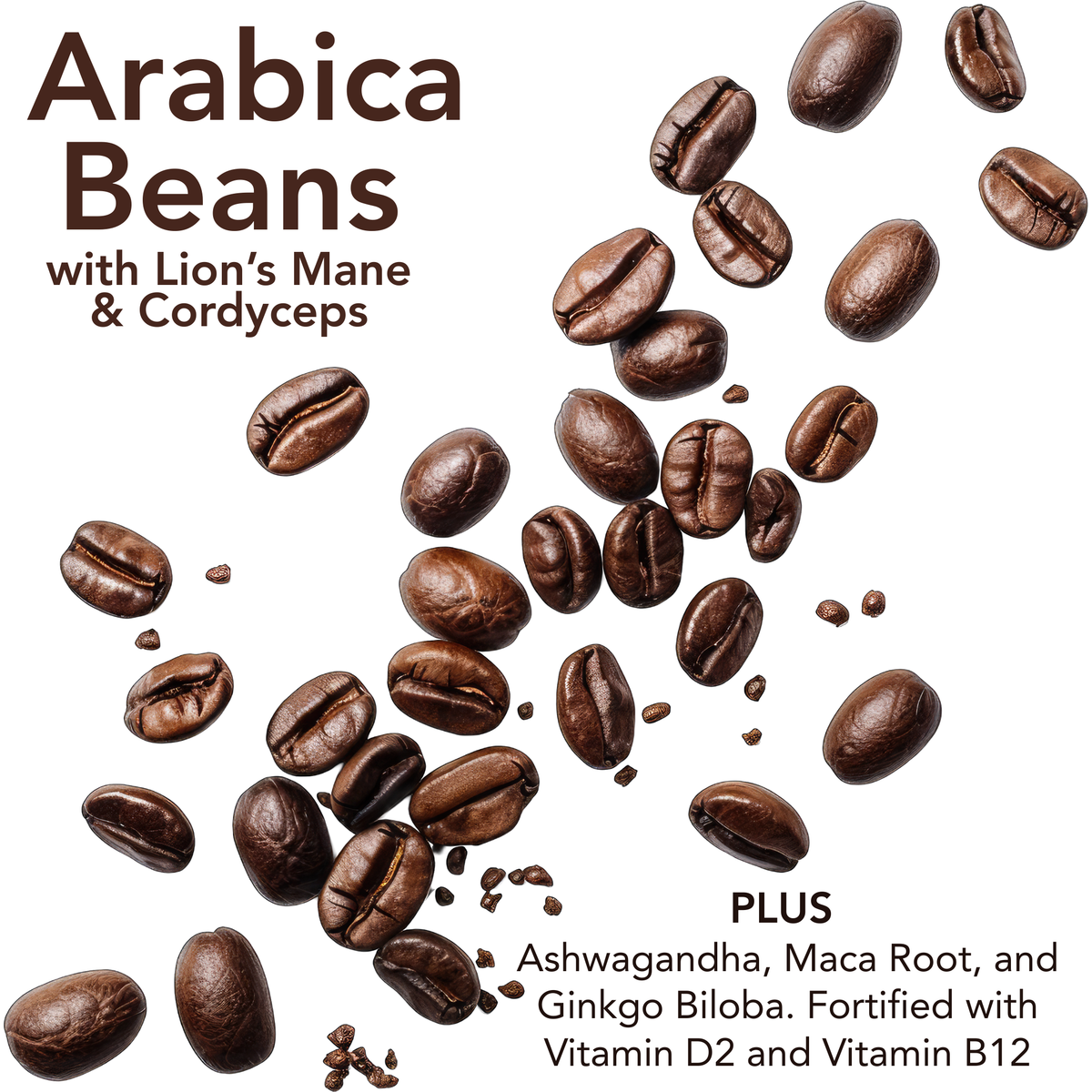 Arabica coffee beans with lion’s mane, cordyceps, ashwagandha, maca root, ginkgo, vitamin D2 and B12
